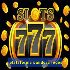 plataforma pandora jogos